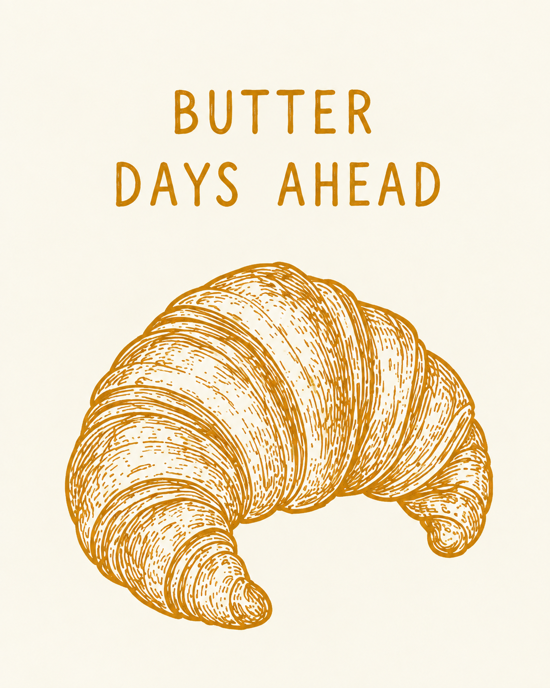 Butter Days Ahead — Croissant Printable Wall Art