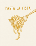 Pasta La Vista — Pasta Printable Wall Art